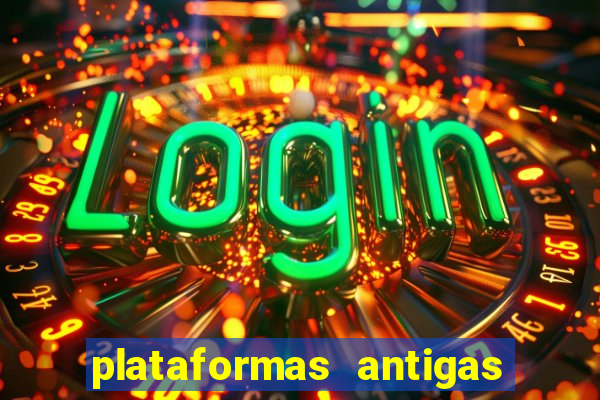 plataformas antigas de slots